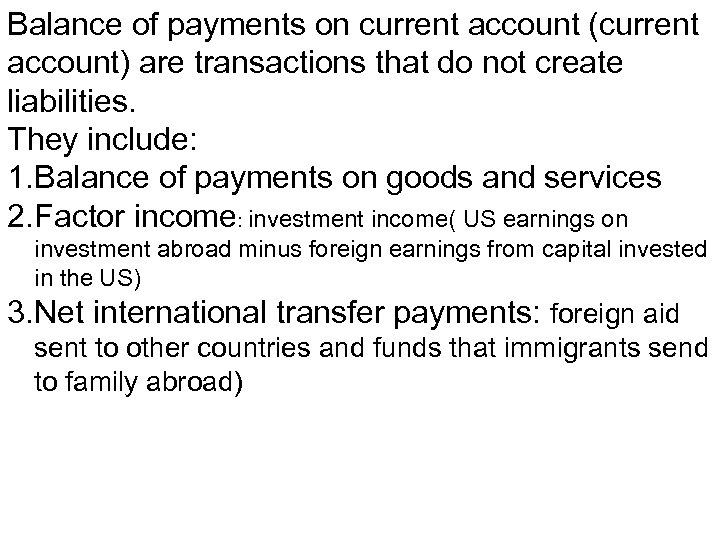Balance of payments on current account (current account) are transactions that do not create