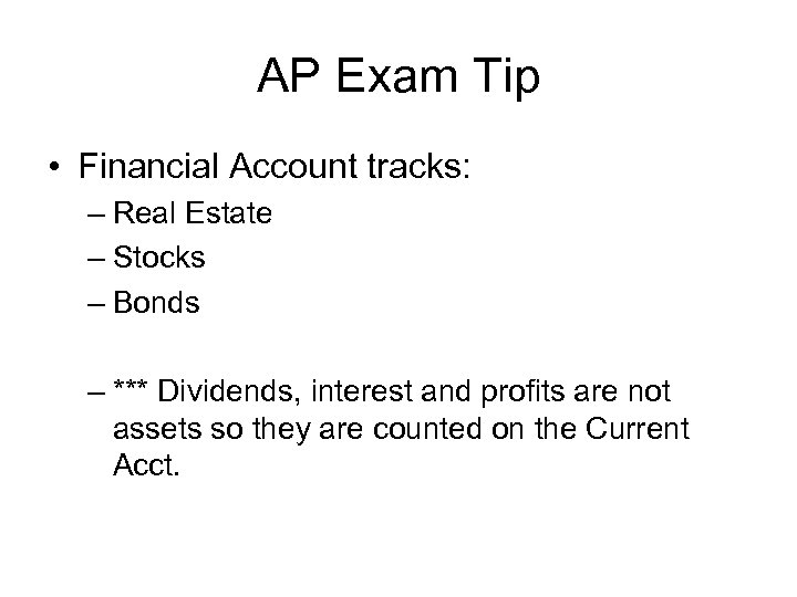 AP Exam Tip • Financial Account tracks: – Real Estate – Stocks – Bonds