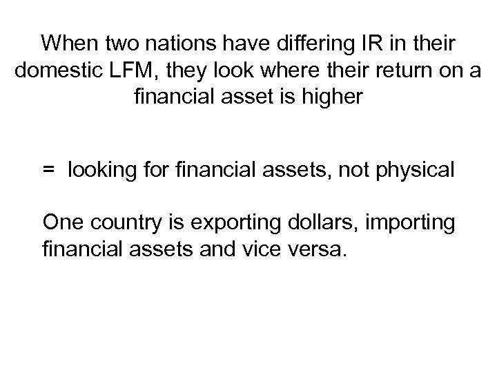 When two nations have differing IR in their domestic LFM, they look where their