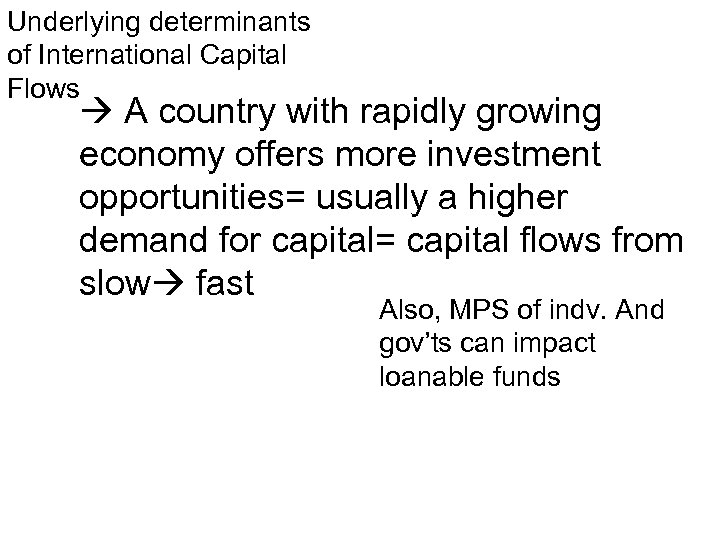 Underlying determinants of International Capital Flows A country with rapidly growing economy offers more