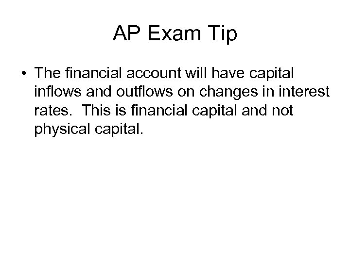AP Exam Tip • The financial account will have capital inflows and outflows on