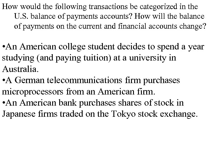How would the following transactions be categorized in the U. S. balance of payments
