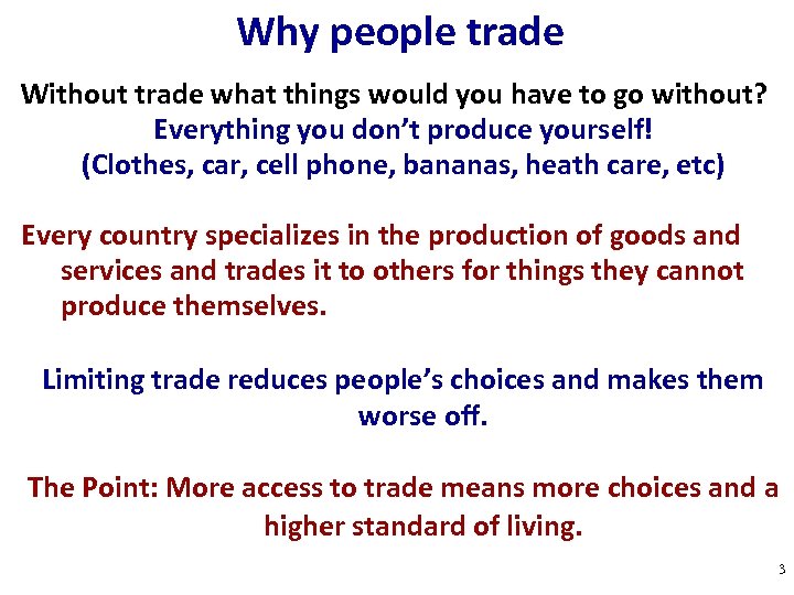 Why people trade Without trade what things would you have to go without? Everything