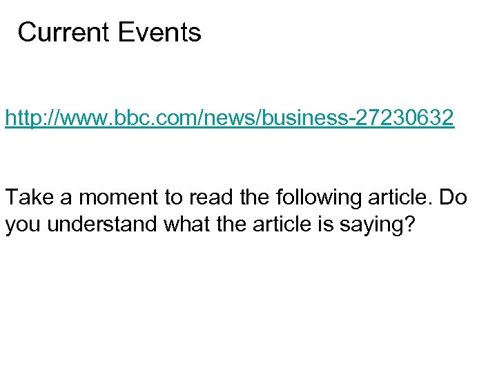 Current Events http: //www. bbc. com/news/business-27230632 Take a moment to read the following article.