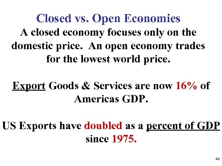 Closed vs. Open Economies A closed economy focuses only on the domestic price. An