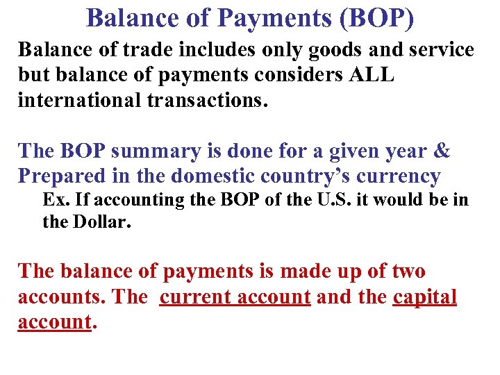 Balance of Payments (BOP) Balance of trade includes only goods and service but balance