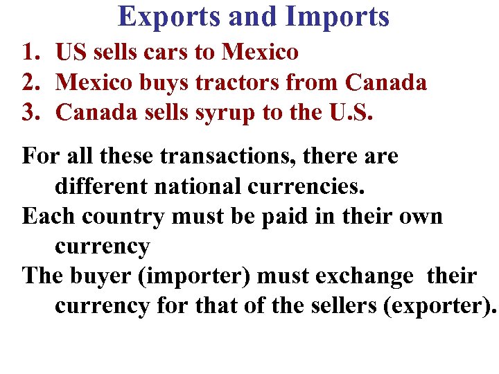Exports and Imports 1. US sells cars to Mexico 2. Mexico buys tractors from