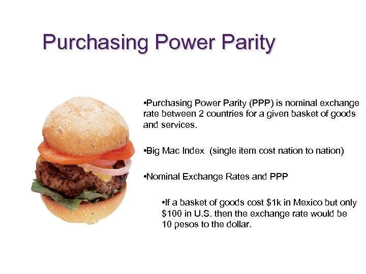 Purchasing Power Parity • Purchasing Power Parity (PPP) is nominal exchange rate between 2