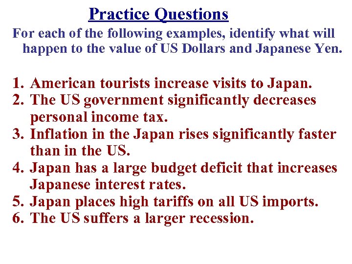 Practice Questions For each of the following examples, identify what will happen to the