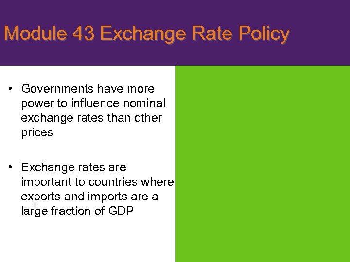 Module 43 Exchange Rate Policy • Governments have more power to influence nominal exchange