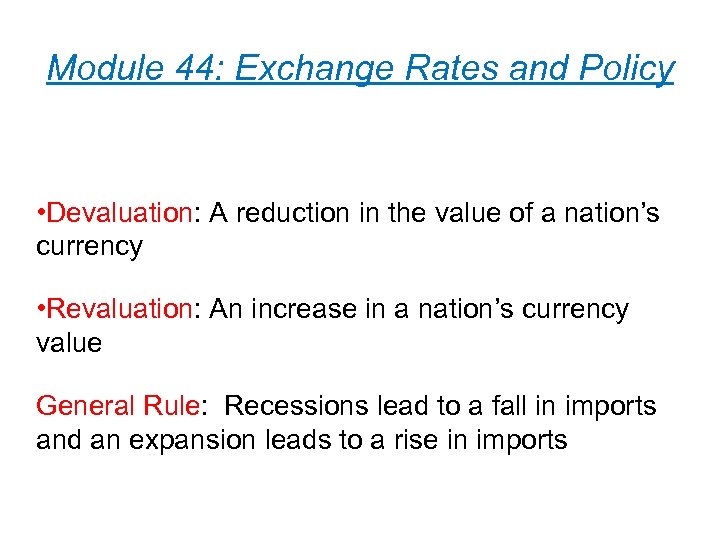 Module 44: Exchange Rates and Policy • Devaluation: A reduction in the value of