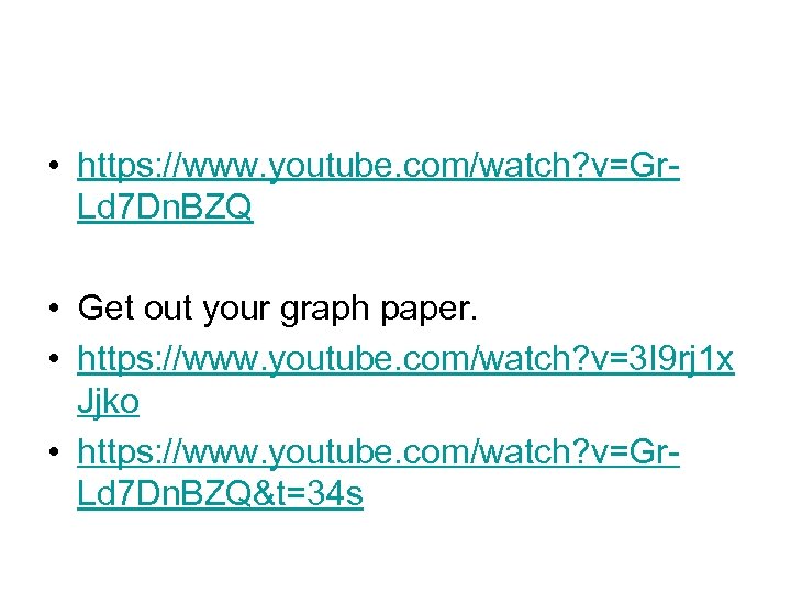  • https: //www. youtube. com/watch? v=Gr. Ld 7 Dn. BZQ • Get out