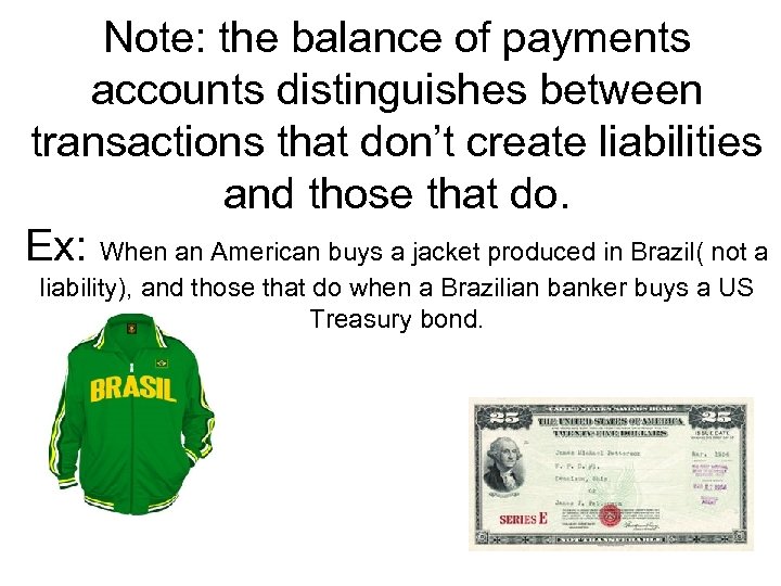 Note: the balance of payments accounts distinguishes between transactions that don’t create liabilities and