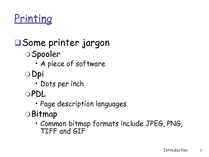 Printing q Some printer jargon m Spooler • A piece of software m Dpi