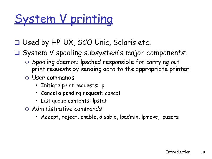 System V printing q Used by HP-UX, SCO Unic, Solaris etc. q System V