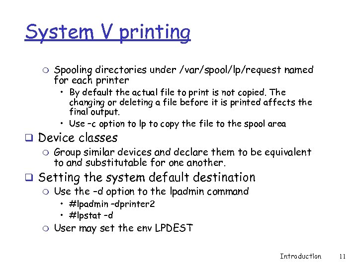 System V printing m Spooling directories under /var/spool/lp/request named for each printer • By