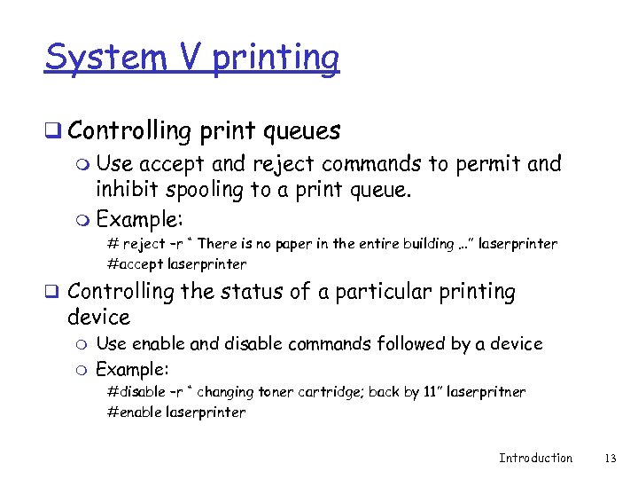 System V printing q Controlling print queues m Use accept and reject commands to