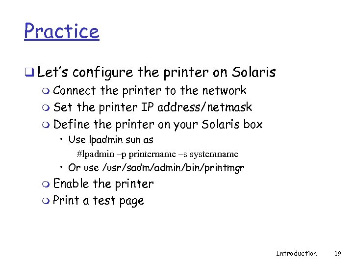 Practice q Let’s configure the printer on Solaris m Connect the printer to the