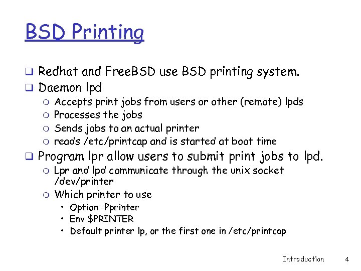 BSD Printing q Redhat and Free. BSD use BSD printing system. q Daemon lpd