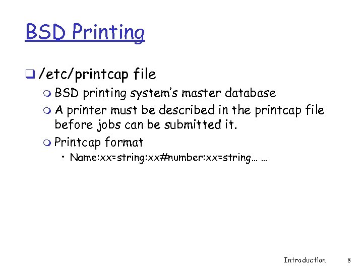 BSD Printing q /etc/printcap file m BSD printing system’s master database m A printer