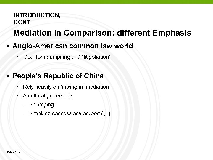 INTRODUCTION, CONT Mediation in Comparison: different Emphasis Anglo-American common law world • Ideal form: