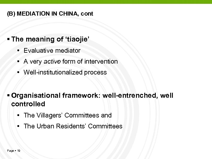 (B) MEDIATION IN CHINA, cont The meaning of ‘tiaojie’ • Evaluative mediator • A