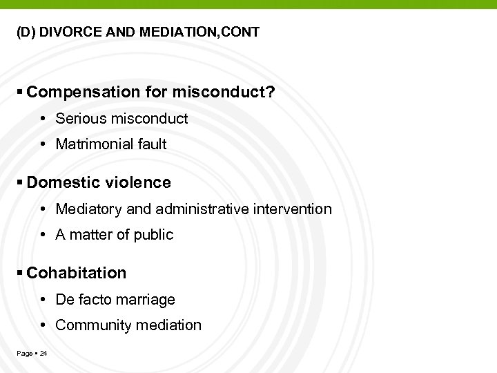 (D) DIVORCE AND MEDIATION, CONT Compensation for misconduct? • Serious misconduct • Matrimonial fault