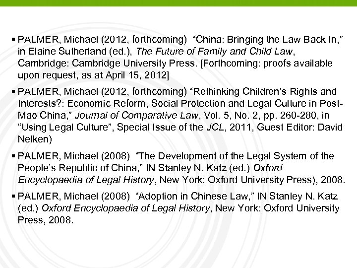  PALMER, Michael (2012, forthcoming) “China: Bringing the Law Back In, ” in Elaine