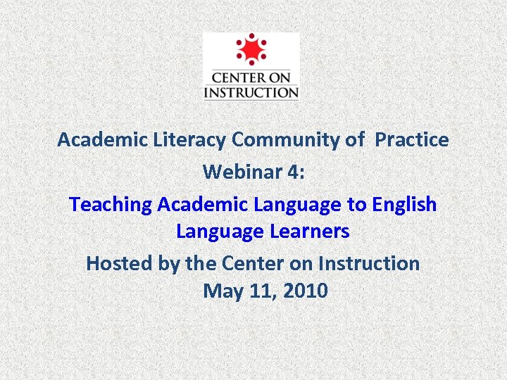 Academic Literacy Community of Practice Webinar 4: Teaching Academic Language to English Language Learners