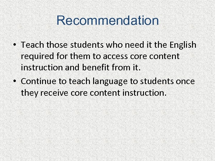 Recommendation • Teach those students who need it the English required for them to