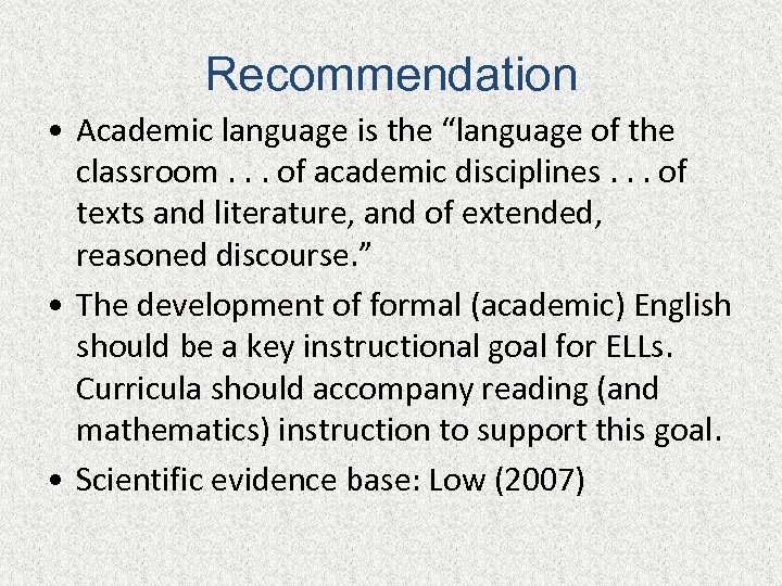 Recommendation • Academic language is the “language of the classroom. . . of academic