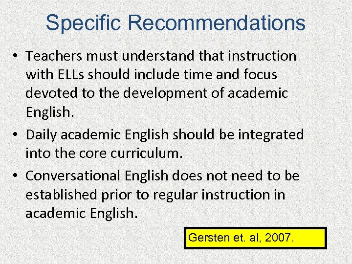 Specific Recommendations • Teachers must understand that instruction with ELLs should include time and