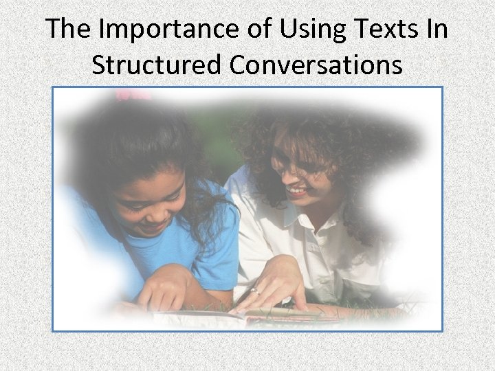 The Importance of Using Texts In Structured Conversations 