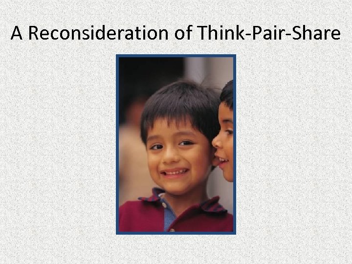 A Reconsideration of Think-Pair-Share 