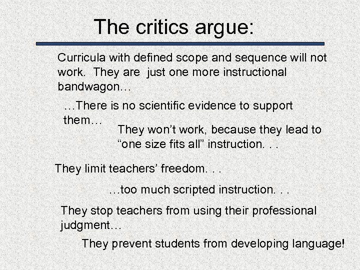 The critics argue: Curricula with defined scope and sequence will not work. They are