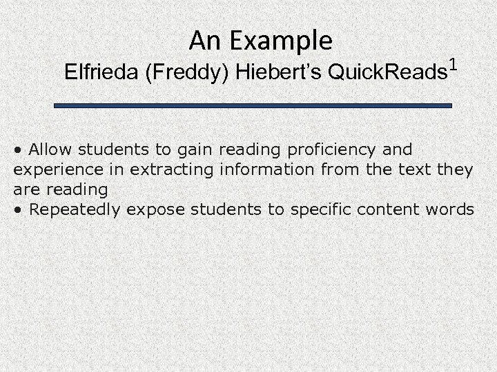 An Example Elfrieda (Freddy) Hiebert’s Quick. Reads 1 • Allow students to gain reading