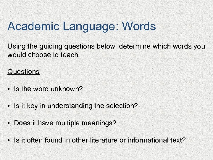 Academic Language: Words Using the guiding questions below, determine which words you would choose