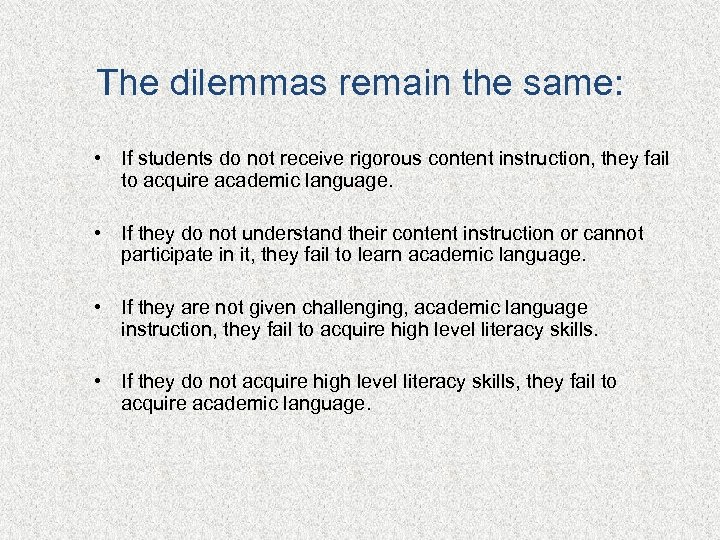 The dilemmas remain the same: • If students do not receive rigorous content instruction,