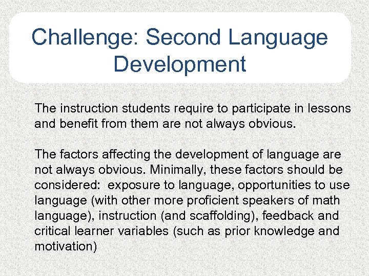 Challenge: Second Language Development The instruction students require to participate in lessons and benefit