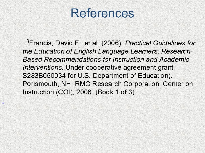 References 3 Francis, David F. , et al. (2006). Practical Guidelines for the Education