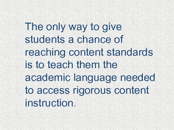 The only way to give students a chance of reaching content standards is to