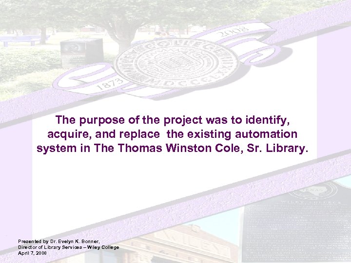 The purpose of the project was to identify, acquire, and replace the existing automation