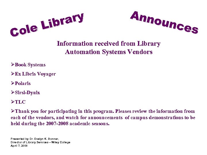 ary ibr le L Co Anno unce s Information received from Library Automation Systems