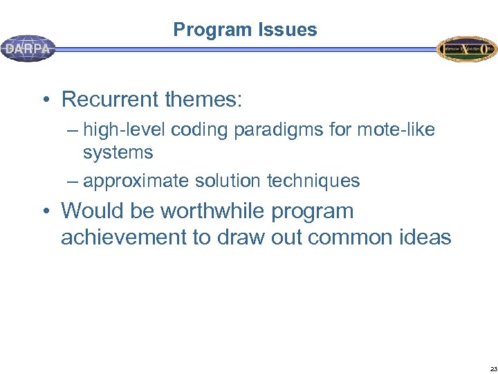 Program Issues • Recurrent themes: – high-level coding paradigms for mote-like systems – approximate