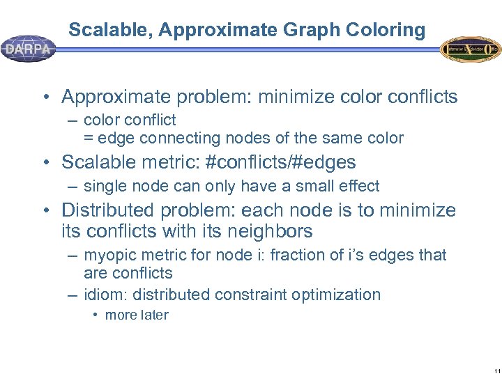 Scalable, Approximate Graph Coloring • Approximate problem: minimize color conflicts – color conflict =