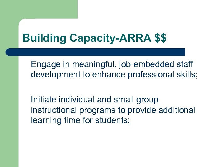 Building Capacity-ARRA $$ Engage in meaningful, job-embedded staff development to enhance professional skills; Initiate