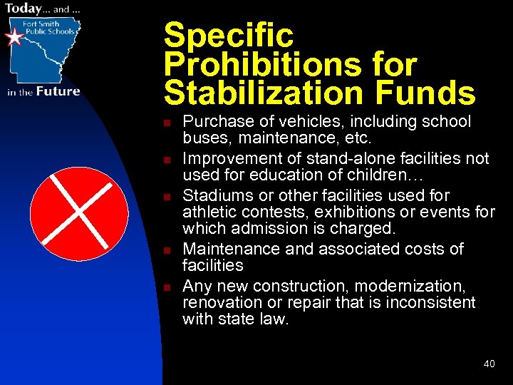 Specific Prohibitions for Stabilization Funds n n n Purchase of vehicles, including school buses,