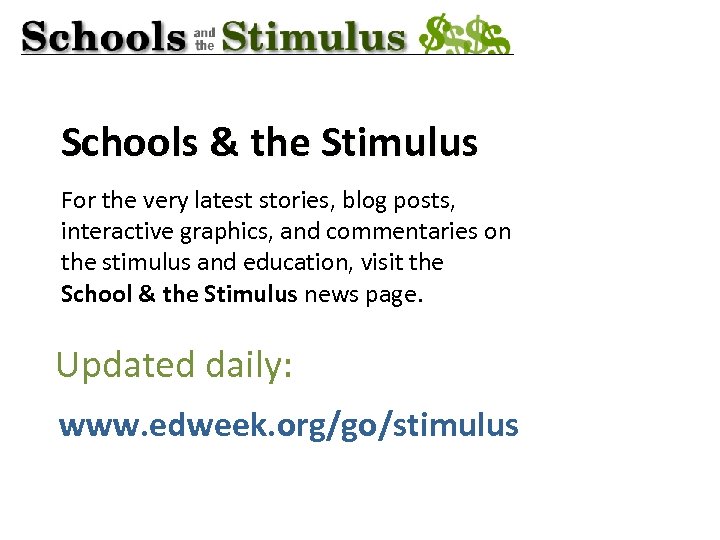 Schools & the Stimulus For the very latest stories, blog posts, interactive graphics, and