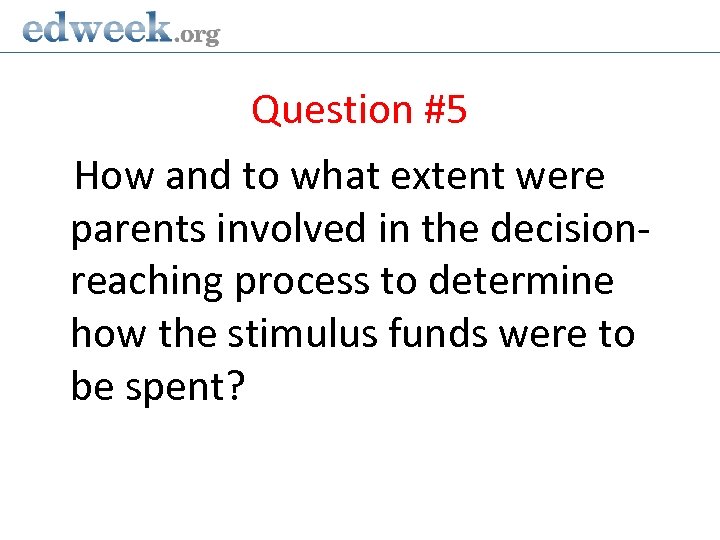 Question #5 How and to what extent were parents involved in the decisionreaching process