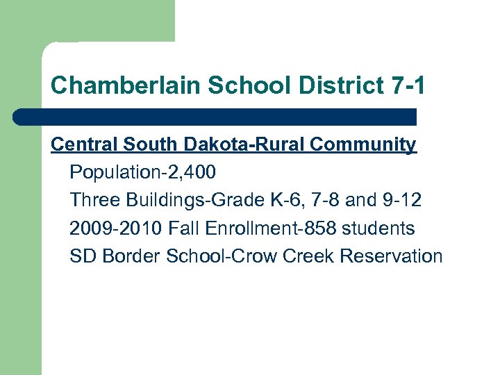 Chamberlain School District 7 -1 Central South Dakota-Rural Community Population-2, 400 Three Buildings-Grade K-6,